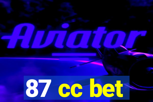 87 cc bet